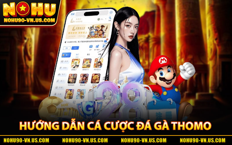 Đá Gà Thomo - Trải Nghiệm Kịch Tính Mỗi Trận Đấu Tại Nohu90 3 Hướng Dẫn Cá Cược Đá Gà Thomo Tại Nohu90