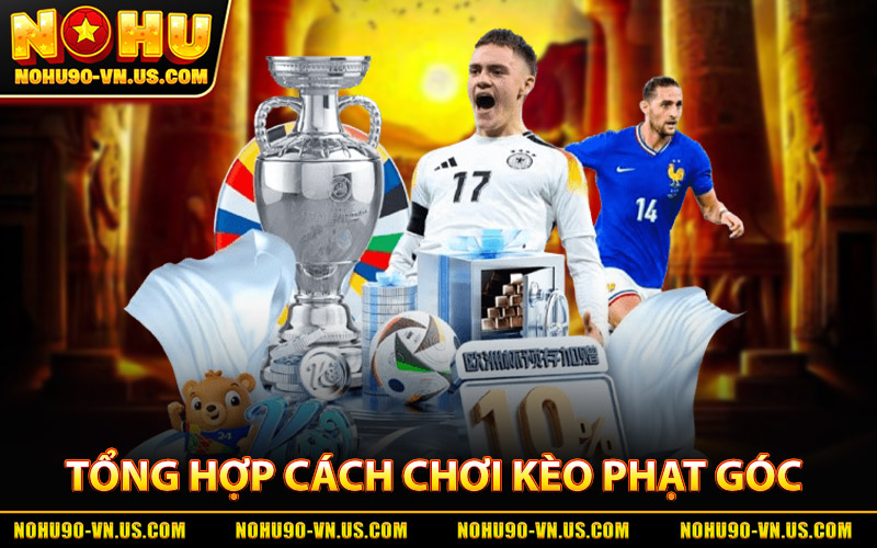 Kèo Phạt Góc - Toàn Tập Kiến Thức Dành Cho Bet Thủ Nohu90 2 Tổng Hợp Cách Chơi Kèo Phạt Góc Dễ Hiểu