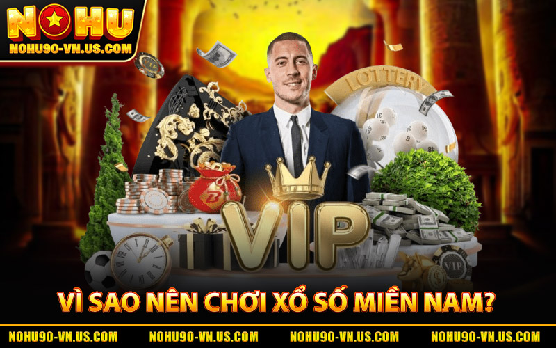 Xổ Số Miền Nam - Sân Chơi Uy Tín Với Tỷ Lệ Thắng Hấp Dẫn 1 Vì Sao Nên Chơi Xổ Số Miền Nam Ở Nohu90?